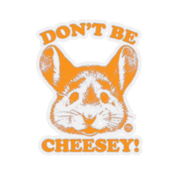 Dont Be Cheesey Mouse Sticker