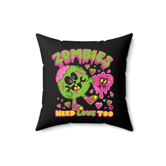 Zombies Need Love Too Pillow