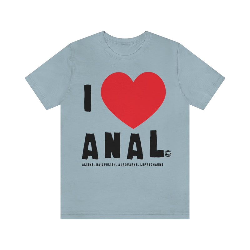 Load image into Gallery viewer, I Love Anal Unisex Tee
