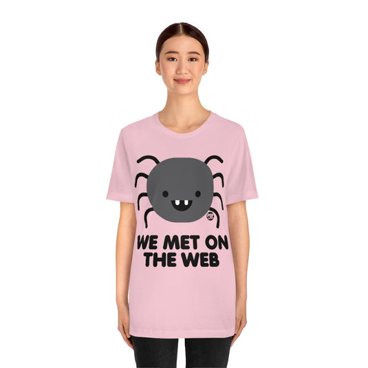 We Met On Web Spider Unisex Tee