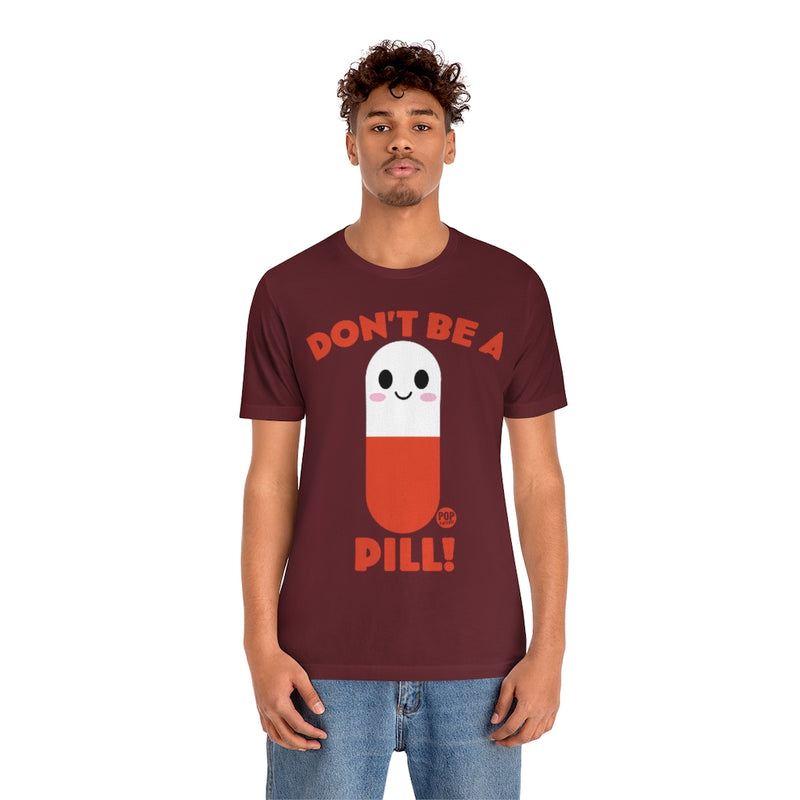 Load image into Gallery viewer, Don&#39;t Be A Pill Unisex Tee
