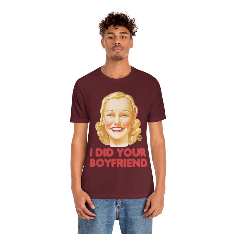 Load image into Gallery viewer, I Did Your Boyfriend Unisex Tee
