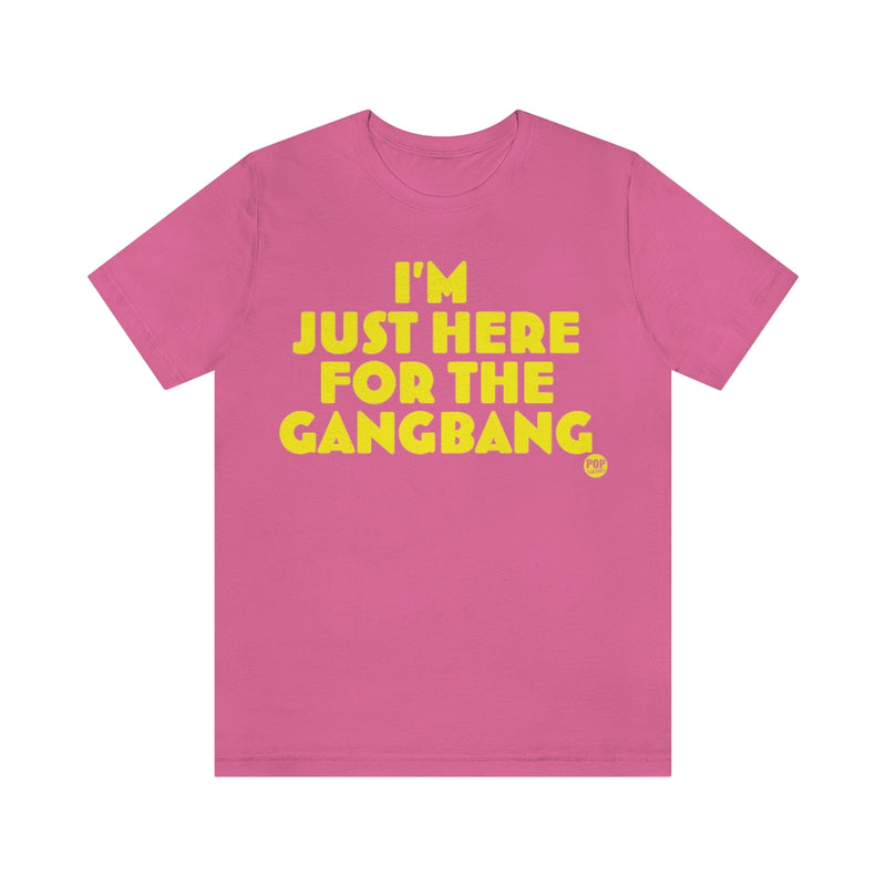 Load image into Gallery viewer, Just Here For The Gangbang Unisex Tee
