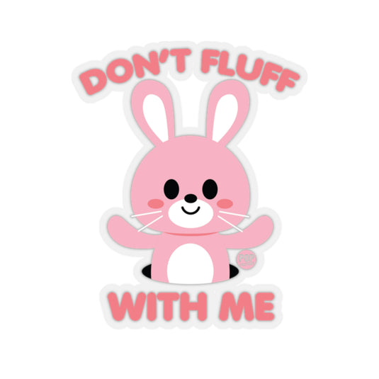 Don't Fluff With Me Sticker