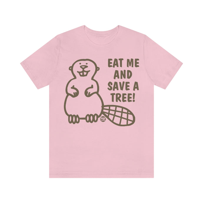 Eat Me Save Tree Beaver Unisex Tee