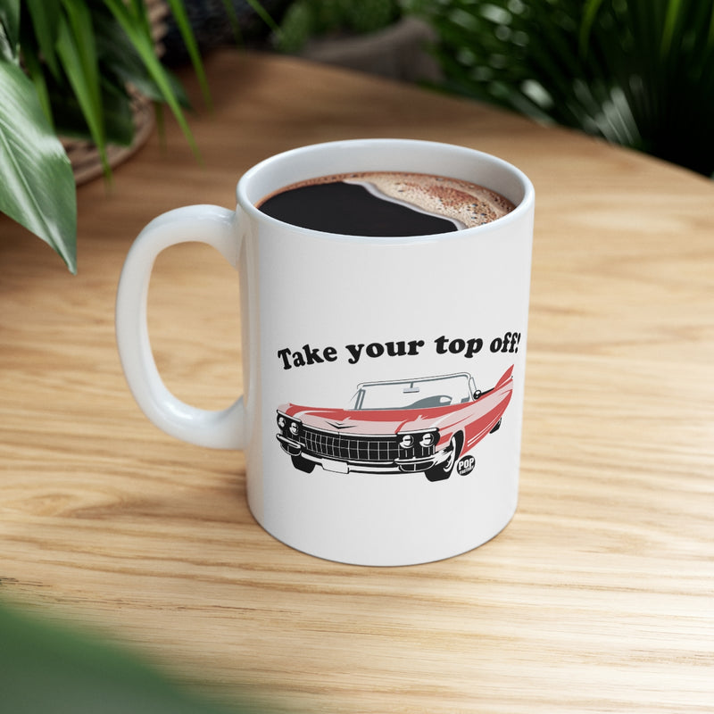 Load image into Gallery viewer, Take Your Top Off Car Mug
