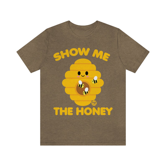 Show Me The Honey Unisex Tee
