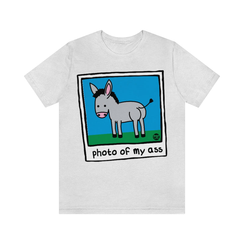 Load image into Gallery viewer, Photo Of My Ass Unisex Tee
