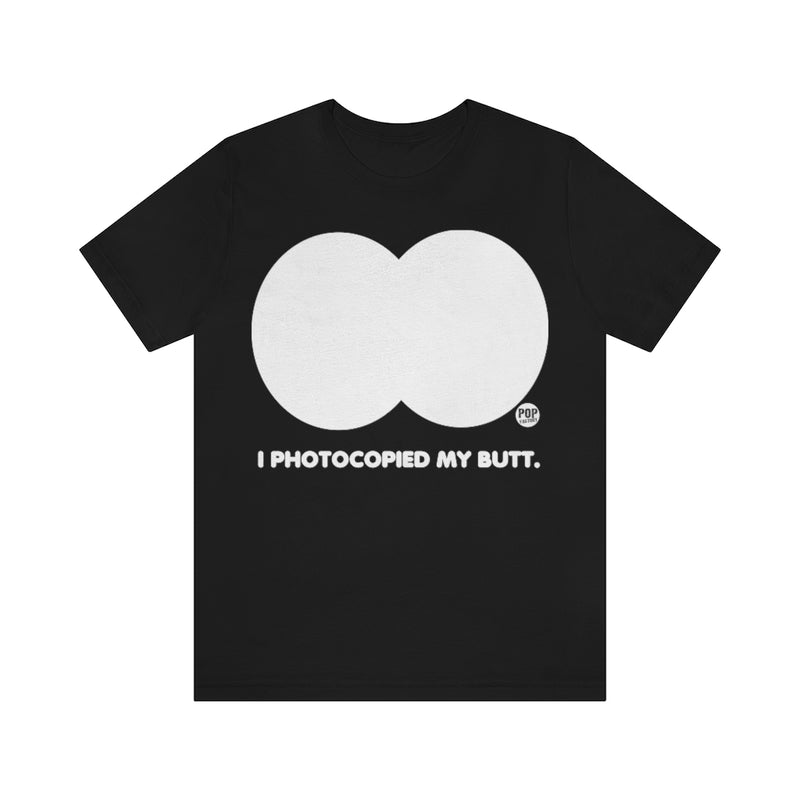 Load image into Gallery viewer, Photocopied My Butt Unisex Tee
