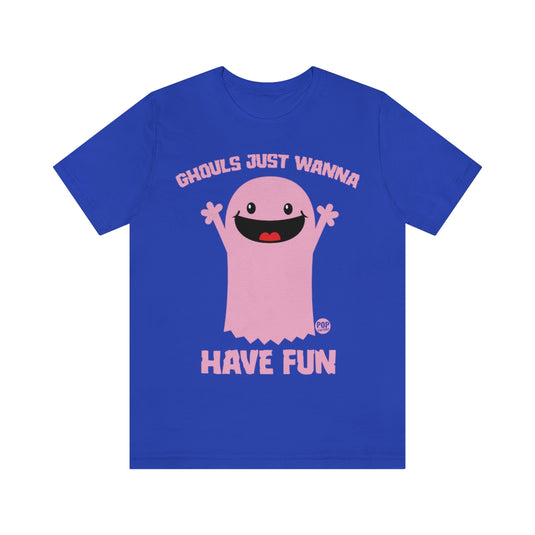 Ghouls Just Wanna Have Fun Ghost Unisex Tee