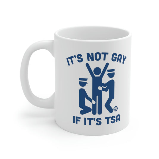 It's Not Gay If TSA Mug