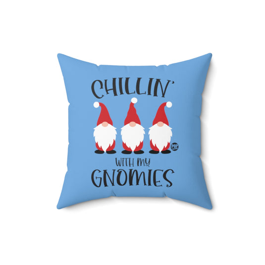 Chillin With My Gnomies Xmas Pillow