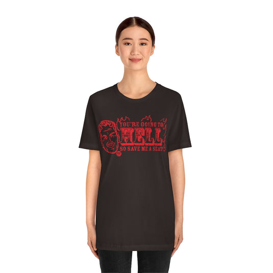 Save Me A Seat In Hell Unisex Tee