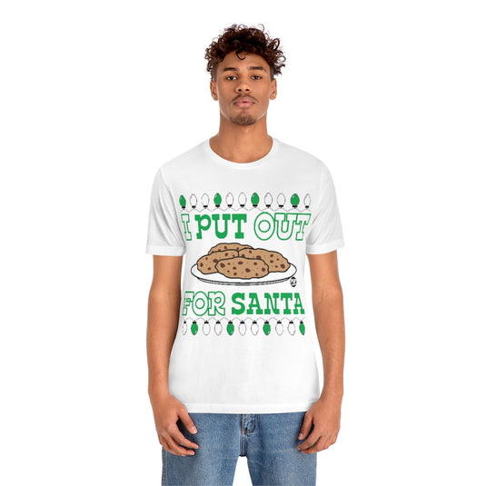 I Put Out For Santa Cookies Unisex Tee