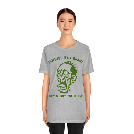 Zombies Eat Brains You're Safe Unisex Tee