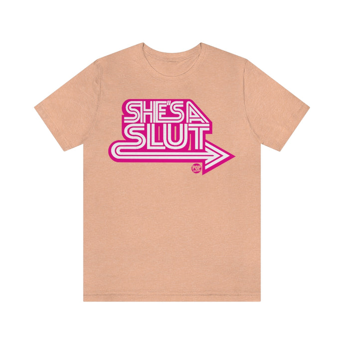 She's A Slut Unisex Tee