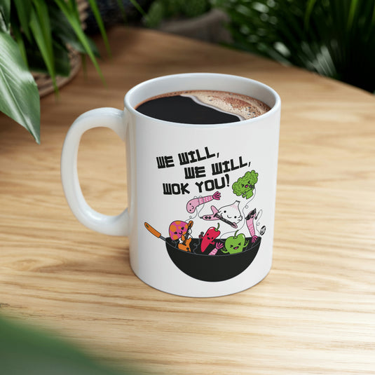 We Will We Will Wok You ! Coffee Mug