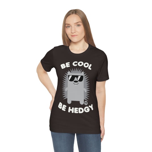 Be Cool Be Hedgy Unisex Tee