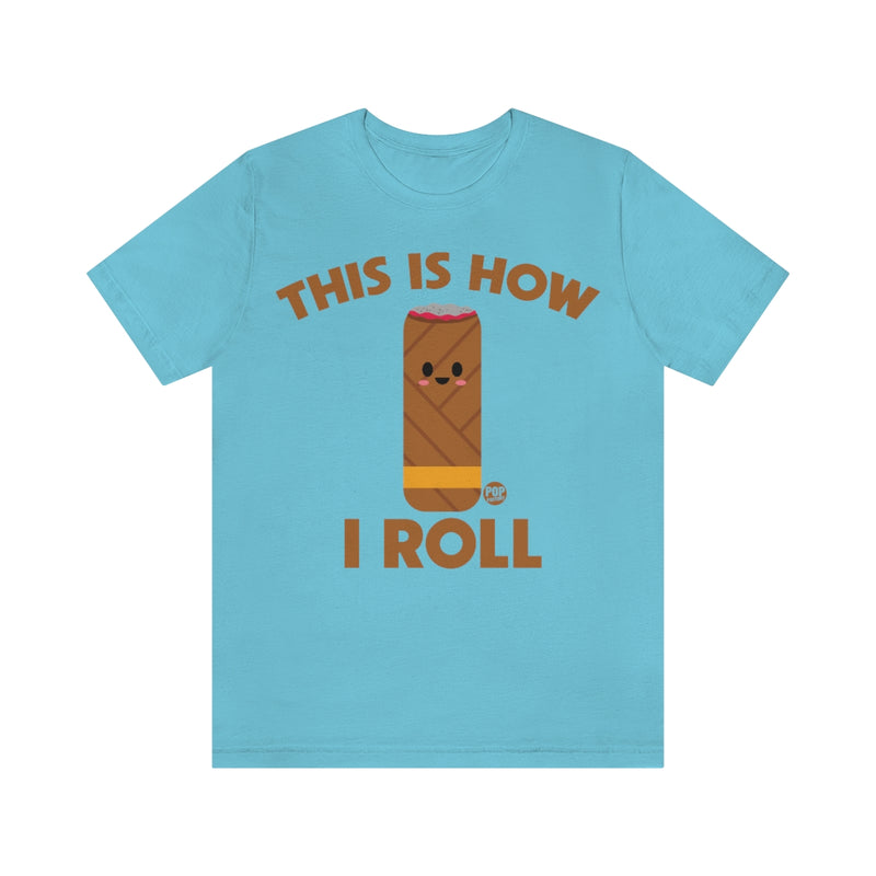 Load image into Gallery viewer, How I Roll Cigar Unisex Tee
