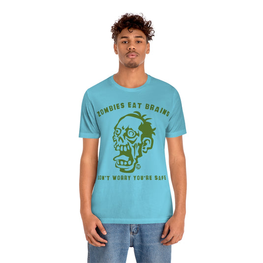 Zombies Eat Brains You're Safe Unisex Tee