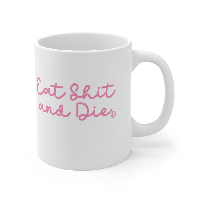 Eat Shit And Die Mug