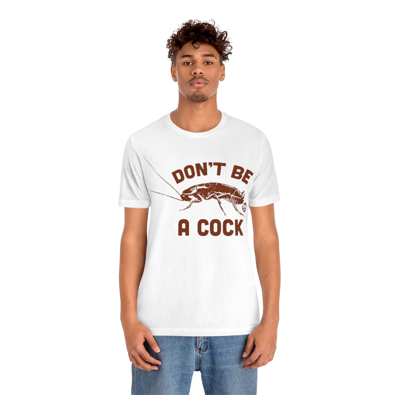 Load image into Gallery viewer, Don&#39;t Be A Cock Roach Unisex Tee

