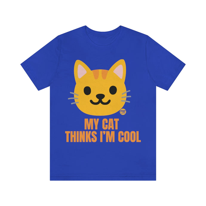 My Cat Thinks I'm Cool Unisex Tee