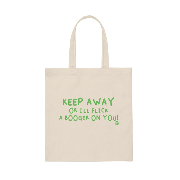 Keep Away Flick Booger On You Tote