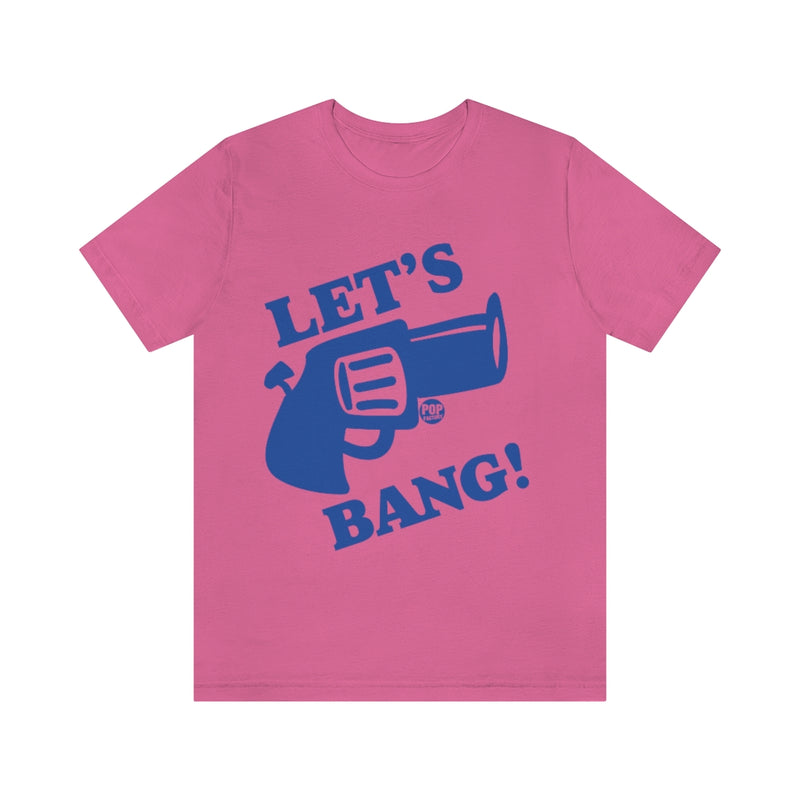 Load image into Gallery viewer, Let&#39;S Bang Gun Unisex Tee
