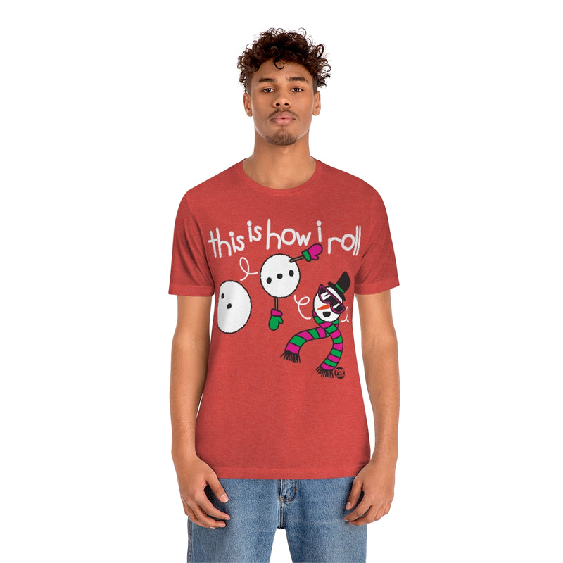 Load image into Gallery viewer, How I Roll Snowman Unisex Tee
