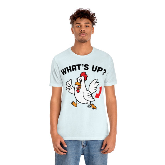 Whats Up Chicken Butt Unisex Tee