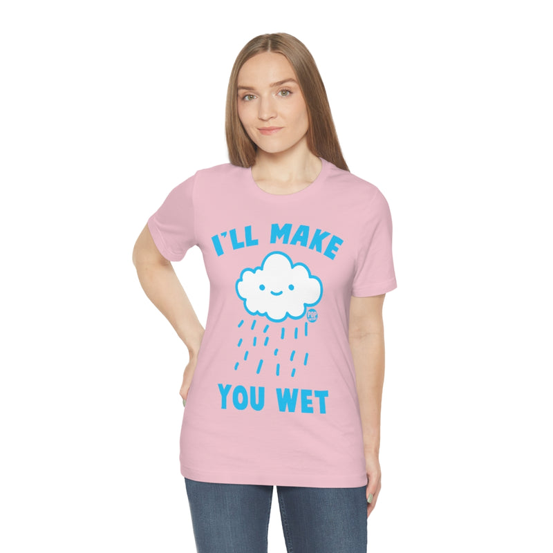 Load image into Gallery viewer, I&#39;ll Make You Wet Cloud Unisex Tee
