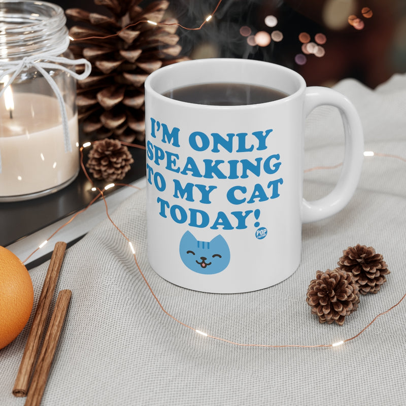 Load image into Gallery viewer, Only Speaking To My Cat Today Mug
