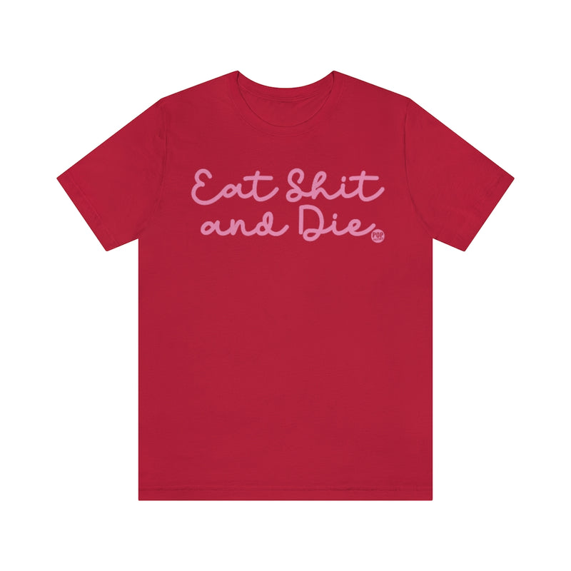 Load image into Gallery viewer, Eat Shit And Die Unisex Tee
