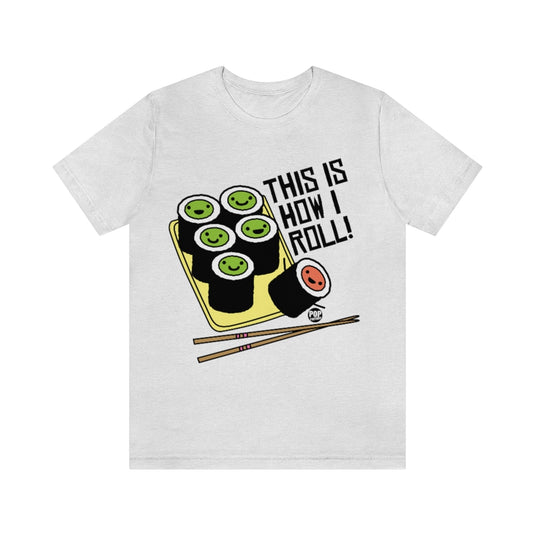 This Is How I Roll Unisex Tee