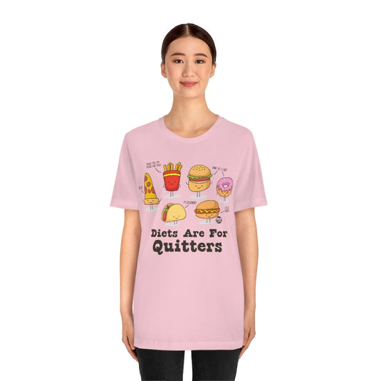 Diets Are For Quitters Unisex Tee