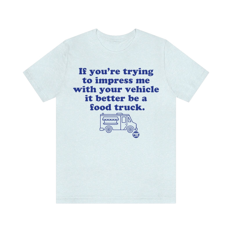 Load image into Gallery viewer, Impress Me Vehicle Food Truck Unisex Tee
