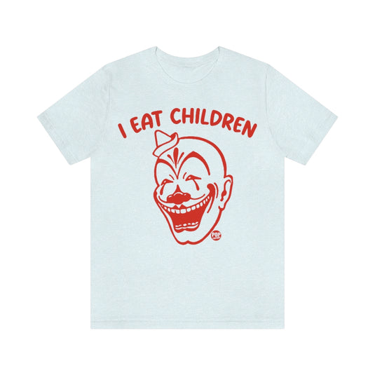 I Eat Children Clown Unisex Tee