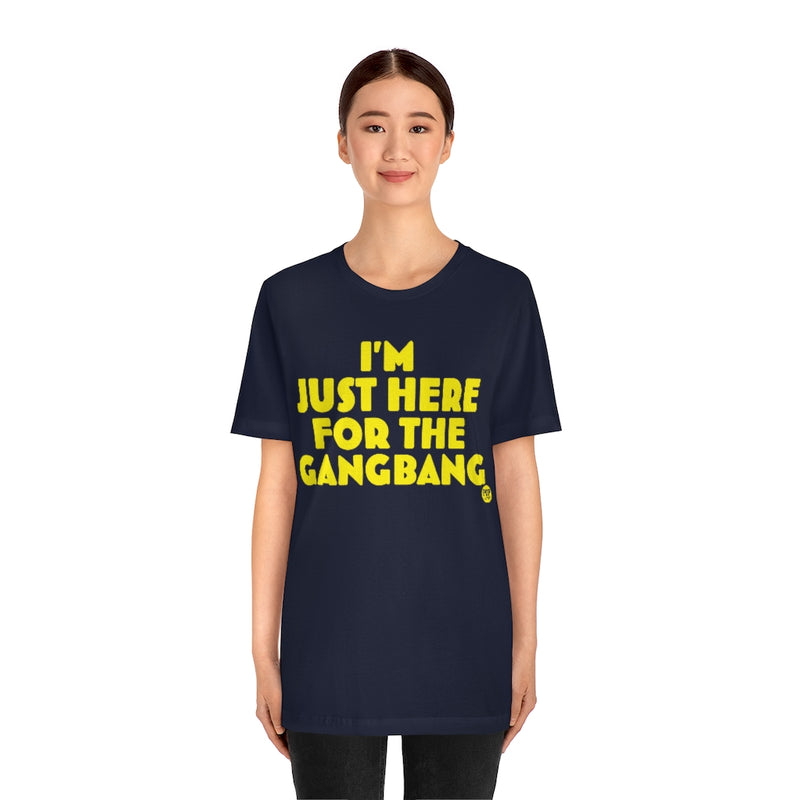 Load image into Gallery viewer, Just Here For The Gangbang Unisex Tee
