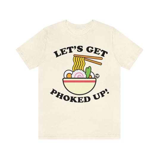 Let's Get Phoked Up Unisex Tee