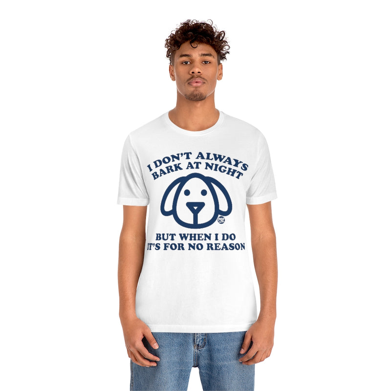 Load image into Gallery viewer, I Don&#39;t Always Bark At Night Dog Unisex Tee
