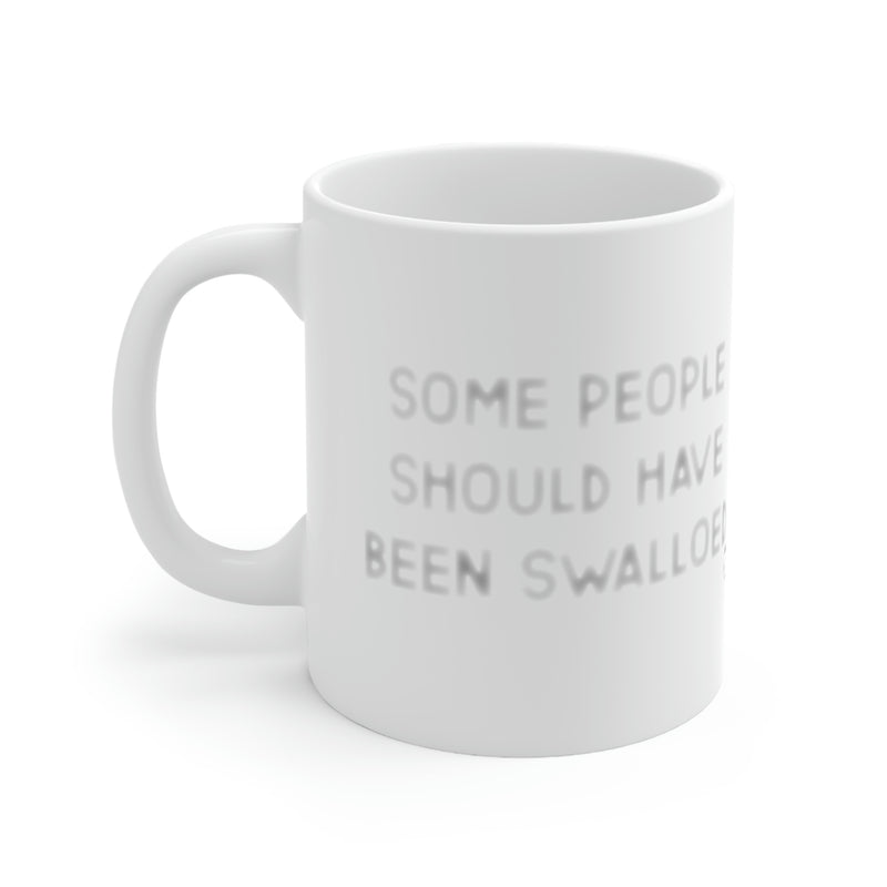 Load image into Gallery viewer, Some People Should Have Been Swallowed Coffeee Mug
