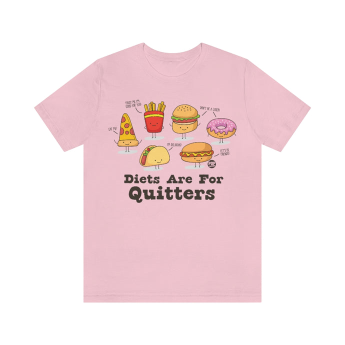 Diets Are For Quitters Unisex Tee