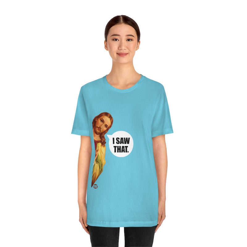 Load image into Gallery viewer, I Saw That Jesus Unisex Tee
