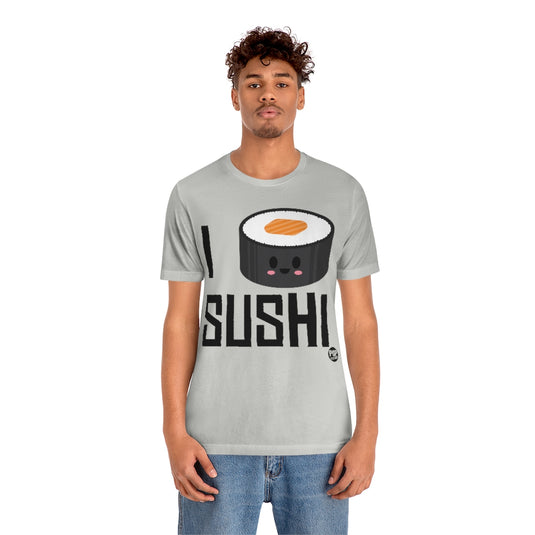 I Love Sushi Roll Unisex Tee