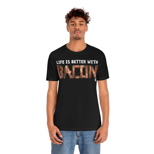 Life Better With Bacon Unisex Tee