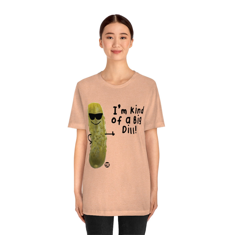 Load image into Gallery viewer, I&#39;m Kind Of A Big Dill Unisex Tee
