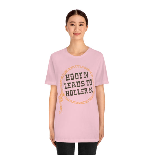 Hoot'n Leads To Holler'N Unisex Tee