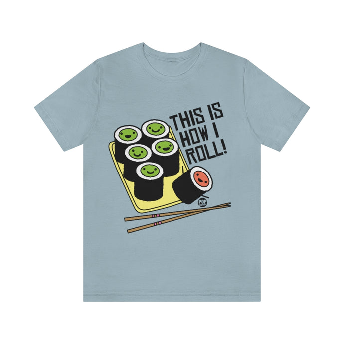 This Is How I Roll Unisex Tee