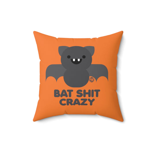 Bat Shit Crazy Pillow